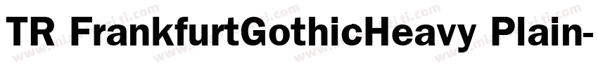 TR FrankfurtGothicHeavy Plain字体转换